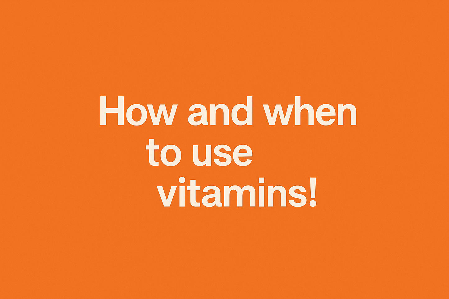 How and when you should take your vitamins